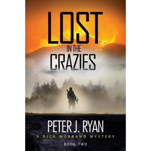 Lost in the Crazies - (Rick Morrand Mystery) by  Peter J Ryan (Paperback) - 1 of 1