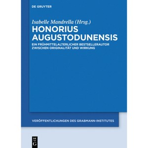 Honorius Augustodunensis - (Veröffentlichungen Des Grabmann-Institutes Zur Erforschung d) by  Isabelle Mandrella (Hardcover) - 1 of 1