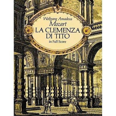 La Clemenza Di Tito - (Dover Music Scores) by  Wolfgang Amadeus Mozart (Sheet music)