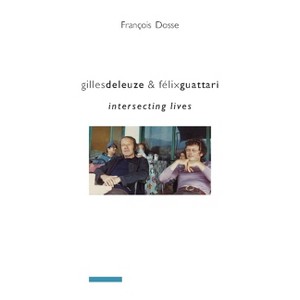Gilles Deleuze and Félix Guattari - (European Perspectives: A Social Thought and Cultural Criticism) by  Francois Dosse (Paperback) - 1 of 1