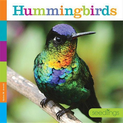 Hummingbirds - (Seedlings) by  Quinn M Arnold (Paperback)