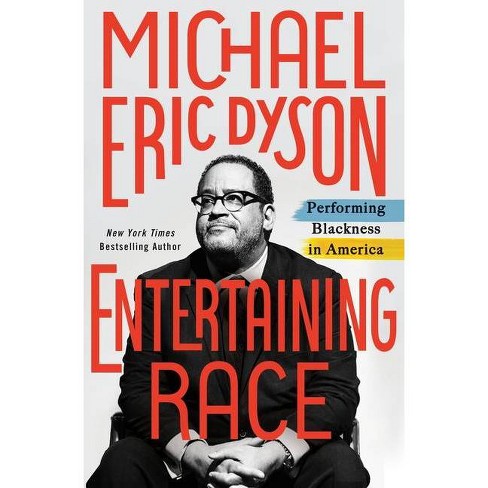 Entertaining Race - by Michael Eric Dyson (Hardcover) - image 1 of 1
