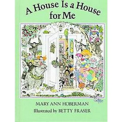 A House Is a House for Me - (Viking Kestrel Picture Books) by  Mary Ann Hoberman (Hardcover)