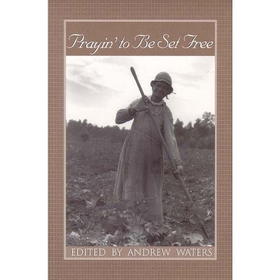 Prayin' to Be Set Free - (Real Voices, Real History Series) by  Andrew Waters (Paperback)