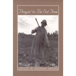 Prayin' to Be Set Free - (Real Voices, Real History Series) by  Andrew Waters (Paperback) - 1 of 1