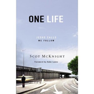 One Life - by  Scot McKnight (Paperback) - 1 of 1