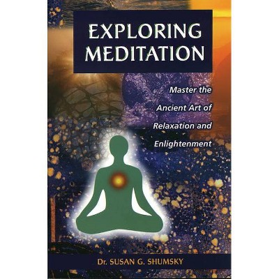 Exploring Meditation - by  Susan Shumsky (Paperback)