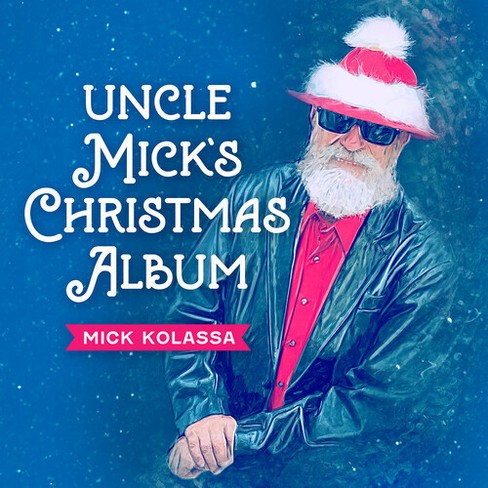 Mick Kolassa - Uncle Mick's Christmas Album (CD) - image 1 of 1