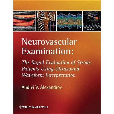 Neurovascular Examination - by  Andrei V Alexandrov (Hardcover)