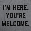Mens I'm Here You're Welcome T Shirt Funny Sarcasm Humor Graphic Novelty Tee - Crazy Dog Men's T Shirt - 2 of 4