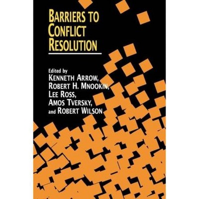 Barriers to Conflict Resolution - by  Stanford Center on Conflict and Negotiation (Paperback)