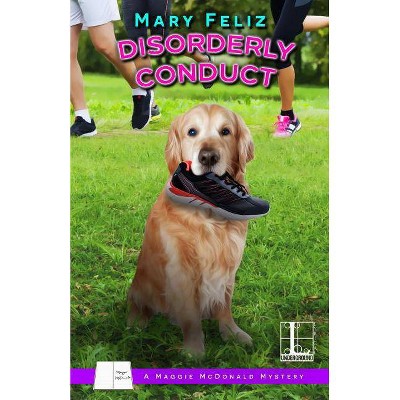 Disorderly Conduct - by  Mary Feliz (Paperback)