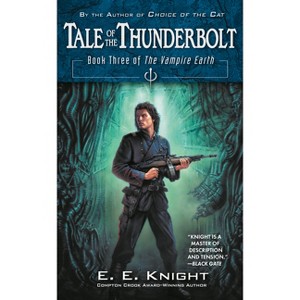 Tale of the Thunderbolt - (Vampire Earth) by  E E Knight (Paperback) - 1 of 1
