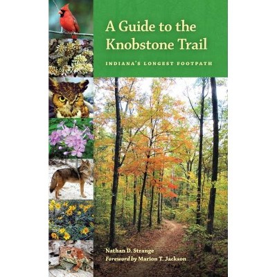 A Guide to the Knobstone Trail - (Indiana Natural Science) by  Nathan D Strange (Paperback)