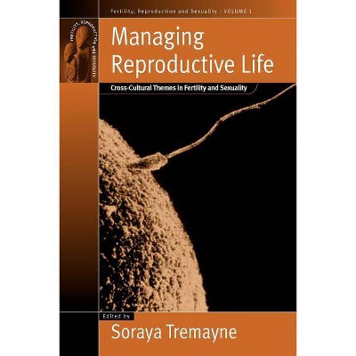 Managing Reproductive Life - (Fertility, Reproduction and Sexuality: Social and Cultural P) by  Soraya Tremayne (Paperback)