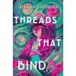 Threads That Bind - by  Kika Hatzopoulou (Hardcover)