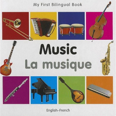 Music/La Musique - (My First Bilingual Book) by  Milet Publishing (Board Book)