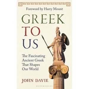Greek to Us - by  John Davie (Hardcover) - 1 of 1