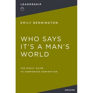 Who Says It's a Man's World - by  Emily Bennington (Paperback) - 1 of 1