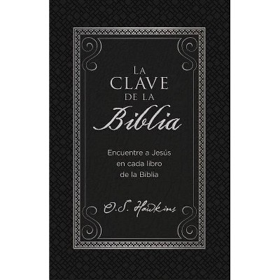 La Clave de la Biblia - by  O S Hawkins (Paperback)