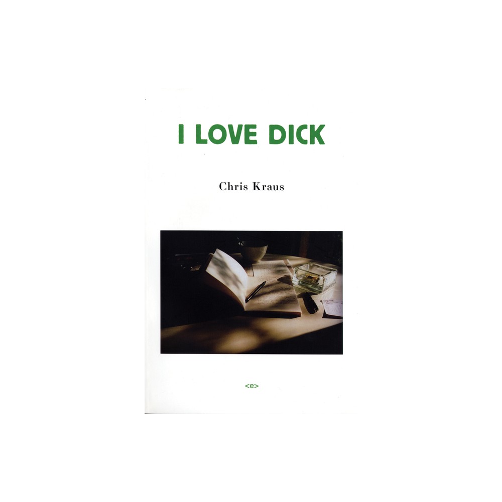 Semiotexte I Love Dick - (Semiotext(e) / Native Agents) by Chris Kraus  (Paperback) | The Market Place