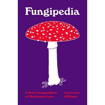 Fungipedia - (Pedia Books) by  Lawrence Millman (Hardcover)