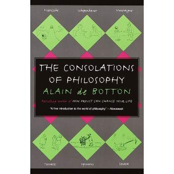 The Consolations of Philosophy - (Vintage International) by  Alain de Botton (Paperback)