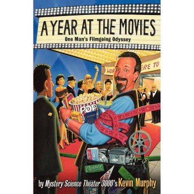 A Year at the Movies - by  Kevin Murphy (Paperback)