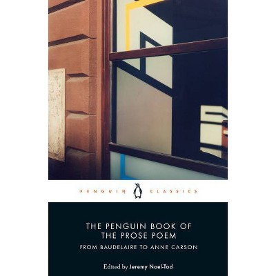 The Penguin Book of the Prose Poem - by  Jeremy Noel-Tod (Paperback)