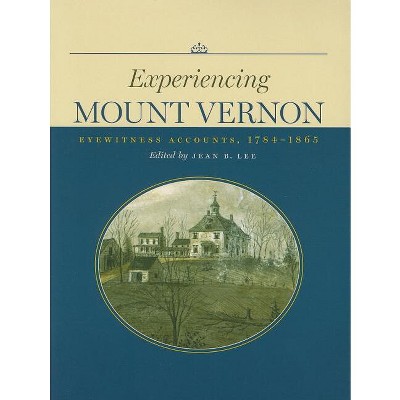 Experiencing Mount Vernon - by  Jean B Lee (Paperback)