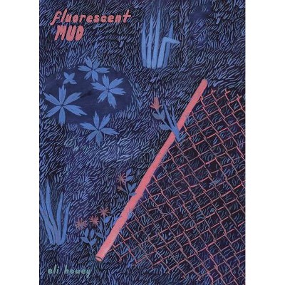 Fluorescent Mud - by  Eli Howey (Paperback)