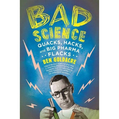 Bad Science - by  Ben Goldacre (Paperback)