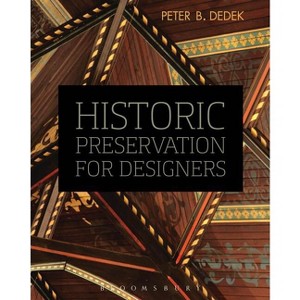 Historic Preservation for Designers - by  Peter B Dedek (Paperback) - 1 of 1
