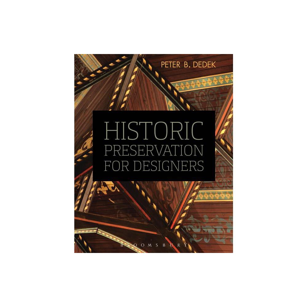 Historic Preservation for Designers - by Peter B Dedek (Paperback)