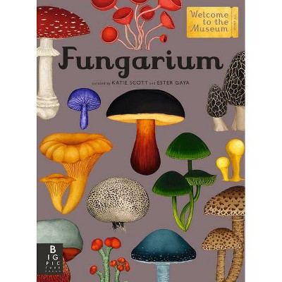 Fungarium - (Welcome to the Museum) by  Ester Gaya (Hardcover)