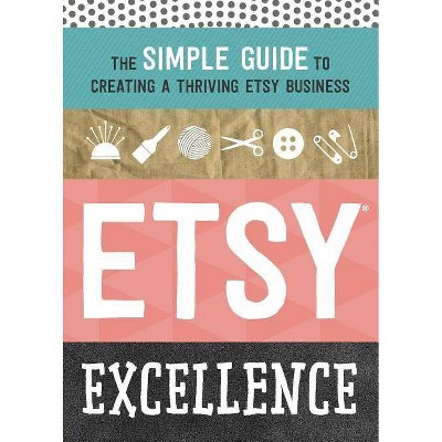 Etsy Excellence - by  Tycho Press (Paperback)