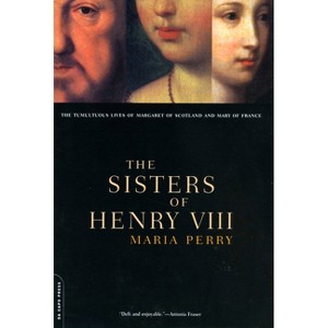 The Sisters of Henry VIII - by  Maria Perry (Paperback) - 1 of 1