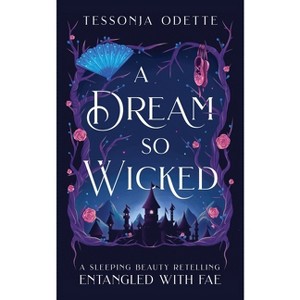 A Dream So Wicked - (Entangled with Fae) by Tessonja Odette - 1 of 1