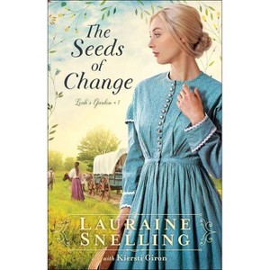 The Seeds of Change - (Leah's Garden) by  Lauraine Snelling (Paperback) - 1 of 1