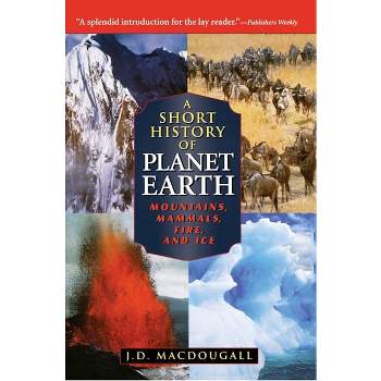 A Short History of Planet Earth - (Wiley Popular Scienc) by  J D Macdougall (Paperback)