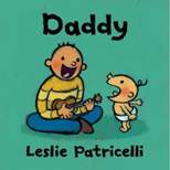 Daddy - (Leslie Patricelli Board Books) by Leslie Patricelli (Board Book)