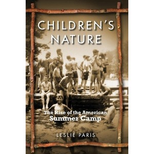 Children's Nature - (American History and Culture) by  Leslie Paris (Paperback) - 1 of 1