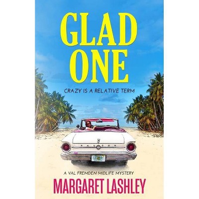 Glad One - (Val Fremden Midlife Mysteries) by  Margaret Lashley (Paperback)