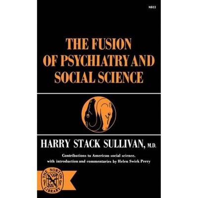 The Fusion of Psychiatry and Social Science - (Norton Library (Paperback)) by  Harry Stack Sullivan (Paperback)