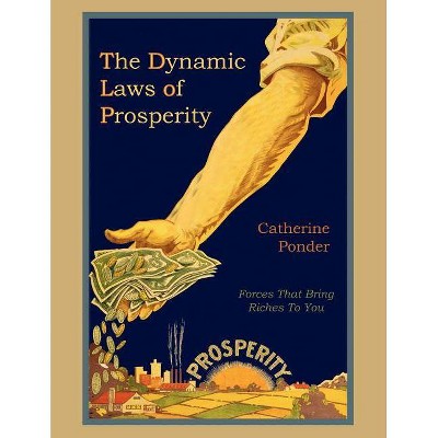 The Dynamic Laws of Prosperity - by  Catherine Ponder (Paperback)