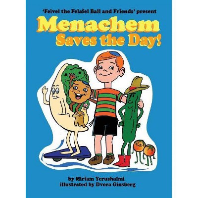 Menachem Saves the Day - (Feivel the Falafel Ball) by  Miriam Yerushalmi (Hardcover)