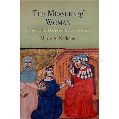 The Measure of Woman - (Middle Ages) by  Marie A Kelleher (Hardcover)