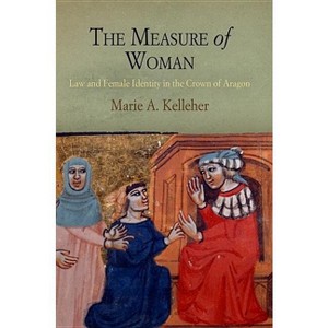 The Measure of Woman - (Middle Ages) by  Marie A Kelleher (Hardcover) - 1 of 1