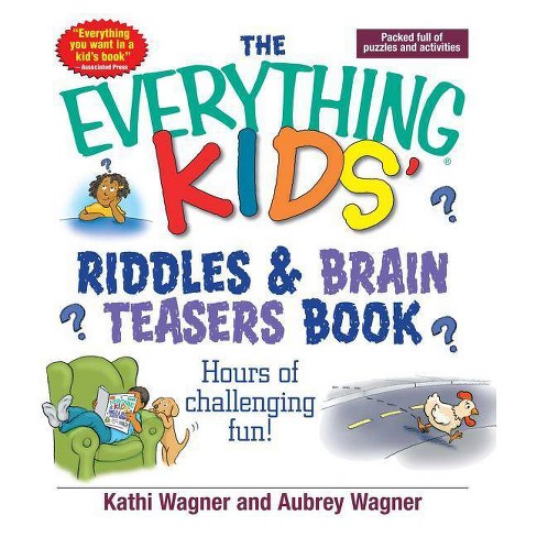 The Everything Kids Riddles Brain Teasers Book Everything R Kids By Kathi Wagner Aubrey Wagner Paperback Target