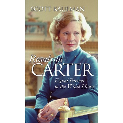 Rosalynn Carter - (Modern First Ladies) by Scott Kaufman